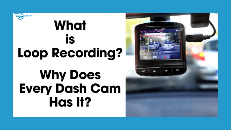 What is Loop Recording and Why Do Dash Cams Have It?