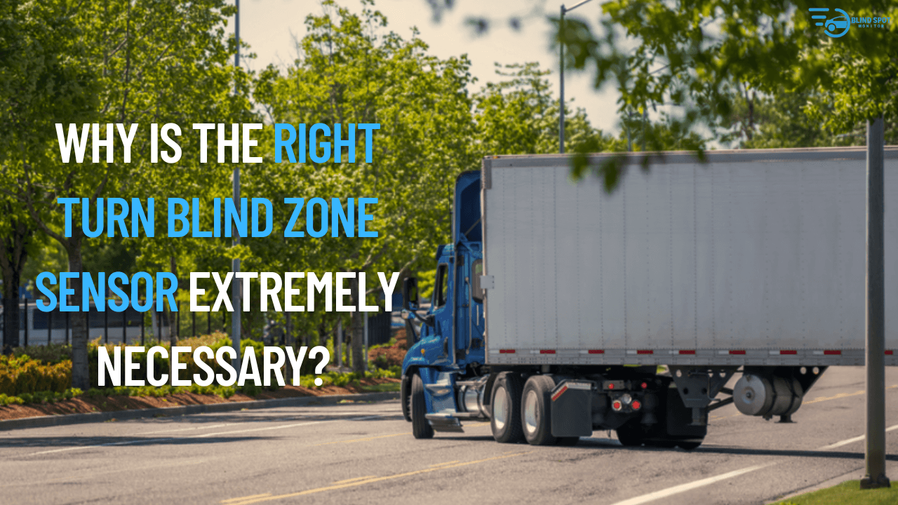 6 Reasons to Buy a Right Turn Blind Zone Sensor